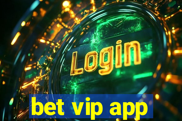 bet vip app